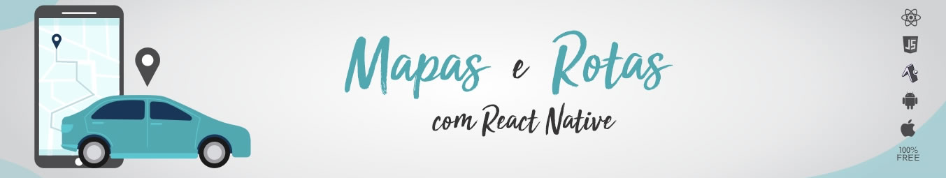 Mapas e Rotas com React Native - #1 IntroduÃ§Ã£o