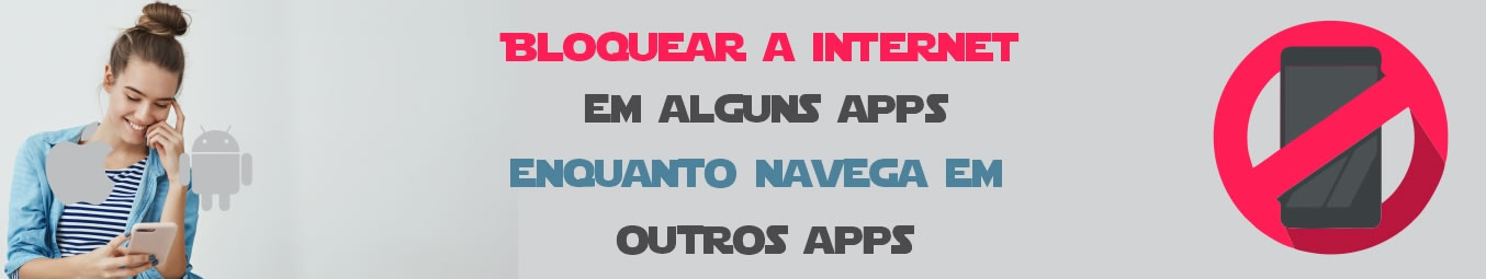 Bloquear a Internet em alguns Apps enquanto Navega em outros Apps